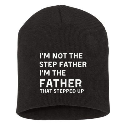 I’m Not The Step Father I’m The Fatherthat Stepped Up Short Acrylic Beanie