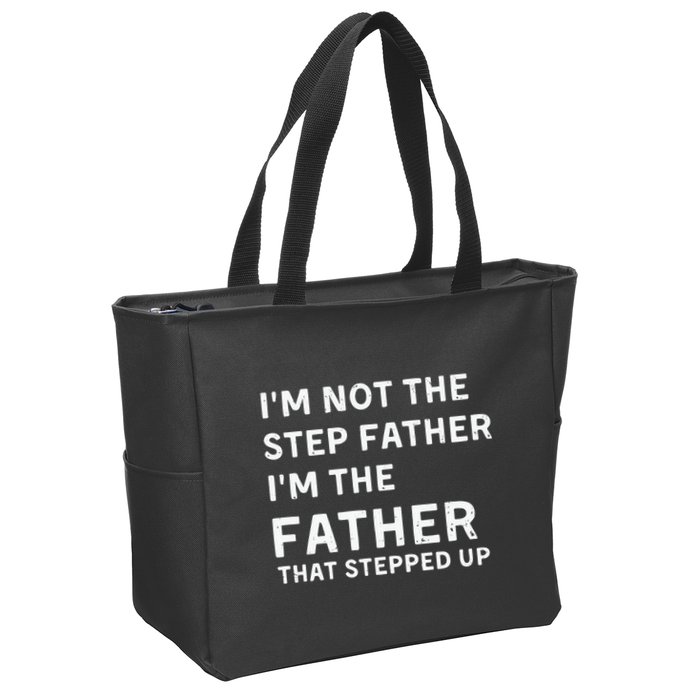 I’m Not The Step Father I’m The Fatherthat Stepped Up Zip Tote Bag