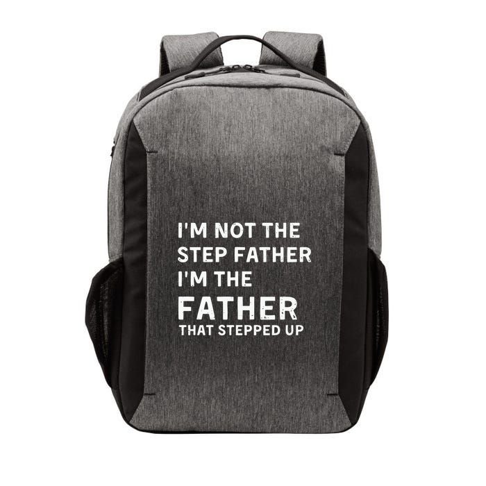 I’m Not The Step Father I’m The Fatherthat Stepped Up Vector Backpack