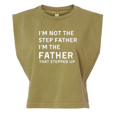 I’m Not The Step Father I’m The Fatherthat Stepped Up Garment-Dyed Women's Muscle Tee