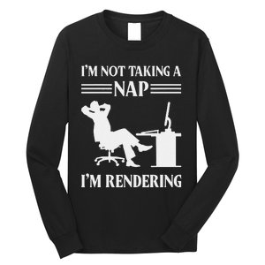 IM Not Taking A Nap IM Rendering Video Editor Film Maker Long Sleeve Shirt