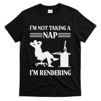 IM Not Taking A Nap IM Rendering Video Editor Film Maker T-Shirt
