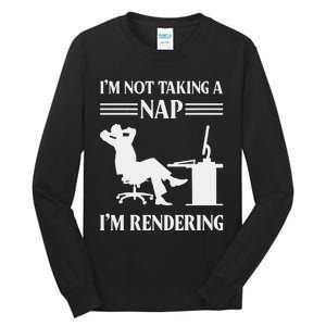 IM Not Taking A Nap IM Rendering Video Editor Film Maker Tall Long Sleeve T-Shirt