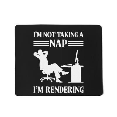 IM Not Taking A Nap IM Rendering Video Editor Film Maker Mousepad