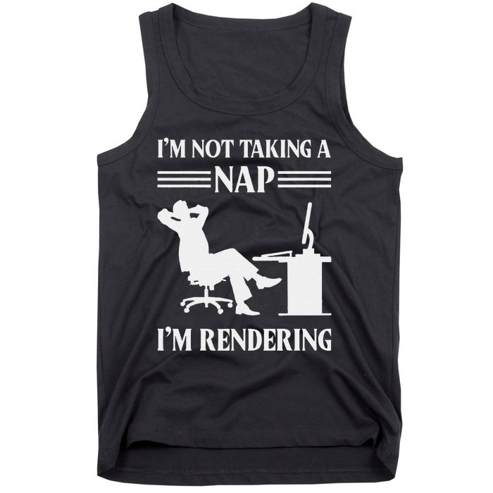 IM Not Taking A Nap IM Rendering Video Editor Film Maker Tank Top