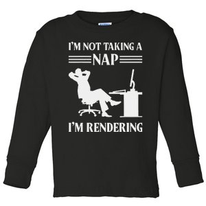 IM Not Taking A Nap IM Rendering Video Editor Film Maker Toddler Long Sleeve Shirt