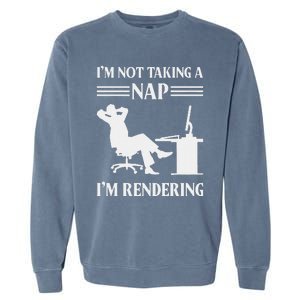 IM Not Taking A Nap IM Rendering Video Editor Film Maker Garment-Dyed Sweatshirt