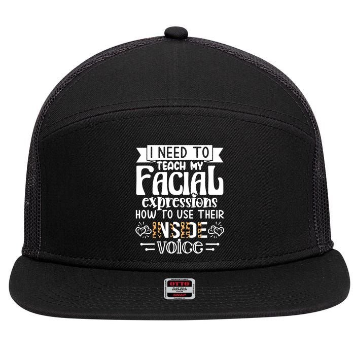 I Need To Teach My Facial Expressions Use Their Inside Voice 7 Panel Mesh Trucker Snapback Hat