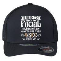 I Need To Teach My Facial Expressions Use Their Inside Voice Flexfit Unipanel Trucker Cap