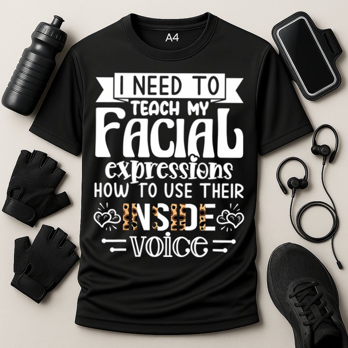 I Need To Teach My Facial Expressions Use Their Inside Voice Performance Shirt