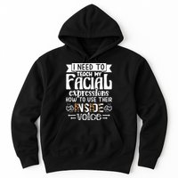 I Need To Teach My Facial Expressions Use Their Inside Voice Hoodie