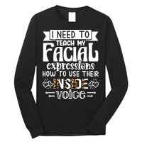 I Need To Teach My Facial Expressions Use Their Inside Voice Long Sleeve Shirt