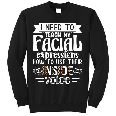I Need To Teach My Facial Expressions Use Their Inside Voice Sweatshirt