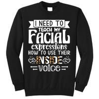 I Need To Teach My Facial Expressions Use Their Inside Voice Sweatshirt