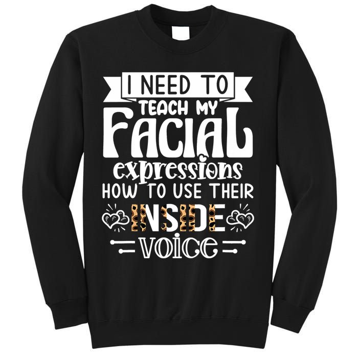 I Need To Teach My Facial Expressions Use Their Inside Voice Sweatshirt