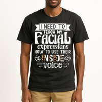 I Need To Teach My Facial Expressions Use Their Inside Voice Tall T-Shirt