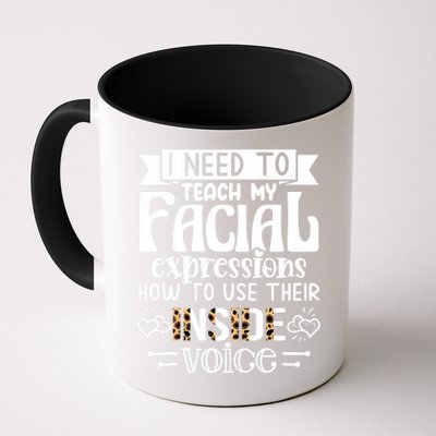 I Need To Teach My Facial Expressions Use Their Inside Voice Mug