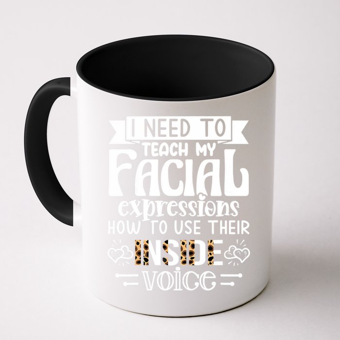 I Need To Teach My Facial Expressions Use Their Inside Voice Mug