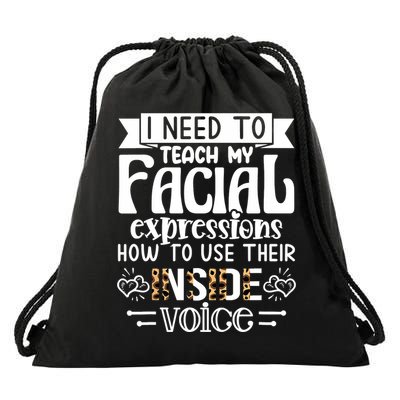 I Need To Teach My Facial Expressions Use Their Inside Voice Drawstring Bag