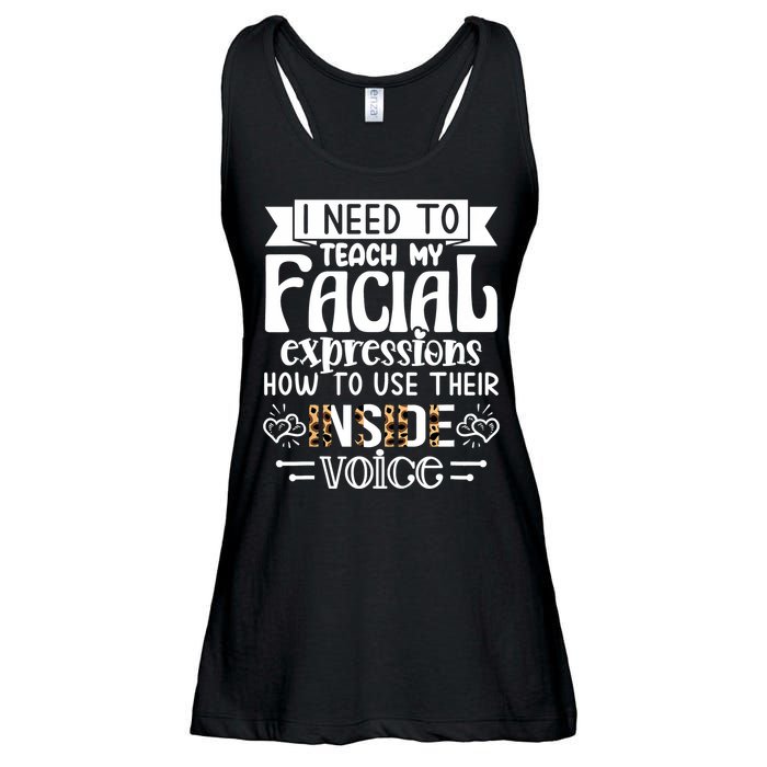 I Need To Teach My Facial Expressions Use Their Inside Voice Ladies Essential Flowy Tank