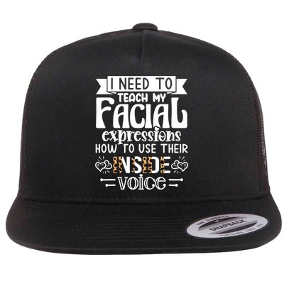 I Need To Teach My Facial Expressions Use Their Inside Voice Flatbill Hat