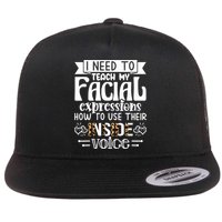 I Need To Teach My Facial Expressions Use Their Inside Voice Flatbill Hat
