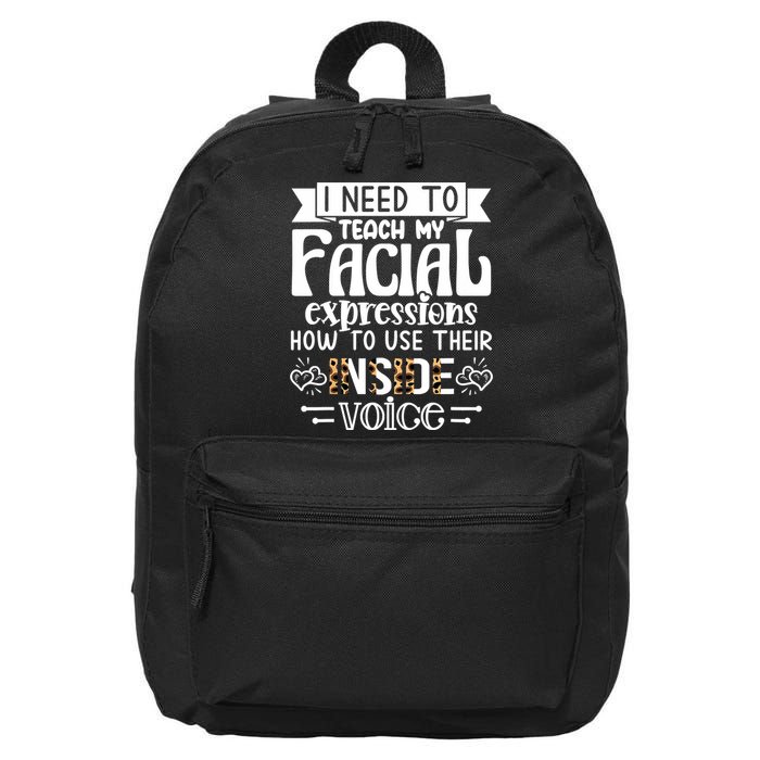 I Need To Teach My Facial Expressions Use Their Inside Voice 16 in Basic Backpack