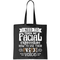 I Need To Teach My Facial Expressions Use Their Inside Voice Bag