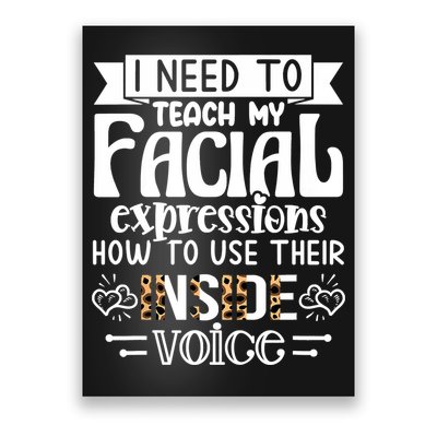 I Need To Teach My Facial Expressions Use Their Inside Voice Poster