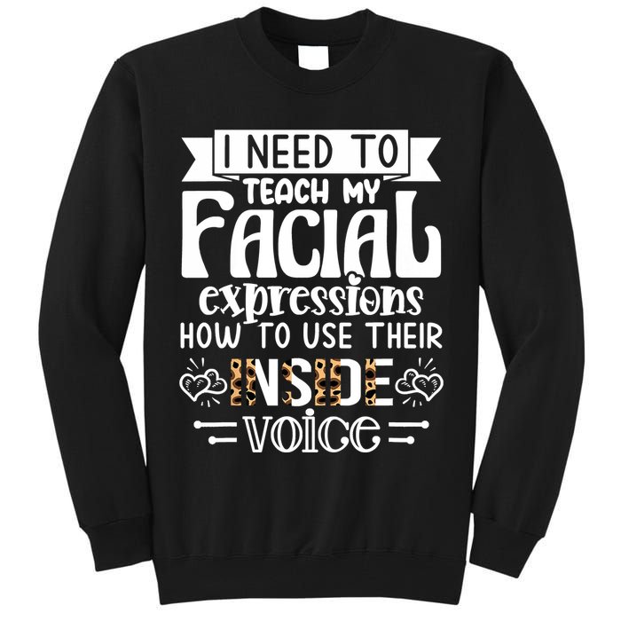 I Need To Teach My Facial Expressions Use Their Inside Voice Tall Sweatshirt