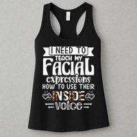 I Need To Teach My Facial Expressions Use Their Inside Voice Womens Tank Top