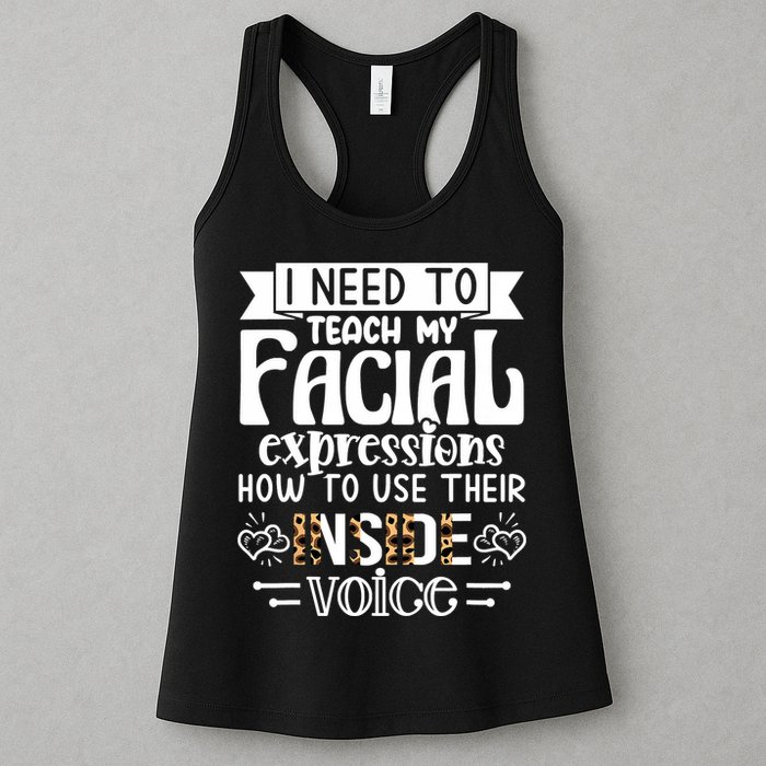 I Need To Teach My Facial Expressions Use Their Inside Voice Womens Tank Top