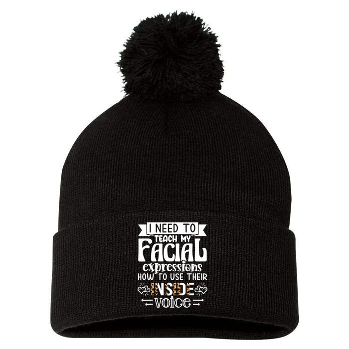 I Need To Teach My Facial Expressions Use Their Inside Voice Pom Pom 12in Knit Beanie