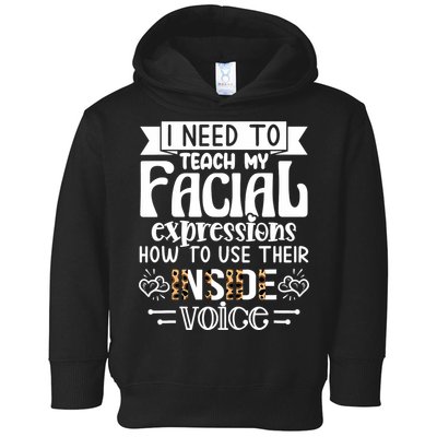 I Need To Teach My Facial Expressions Use Their Inside Voice Toddler Hoodie