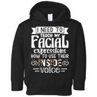 I Need To Teach My Facial Expressions Use Their Inside Voice Toddler Hoodie