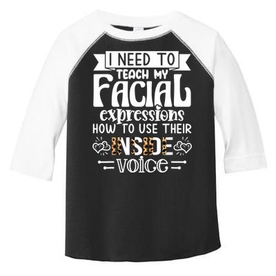 I Need To Teach My Facial Expressions Use Their Inside Voice Toddler Fine Jersey T-Shirt