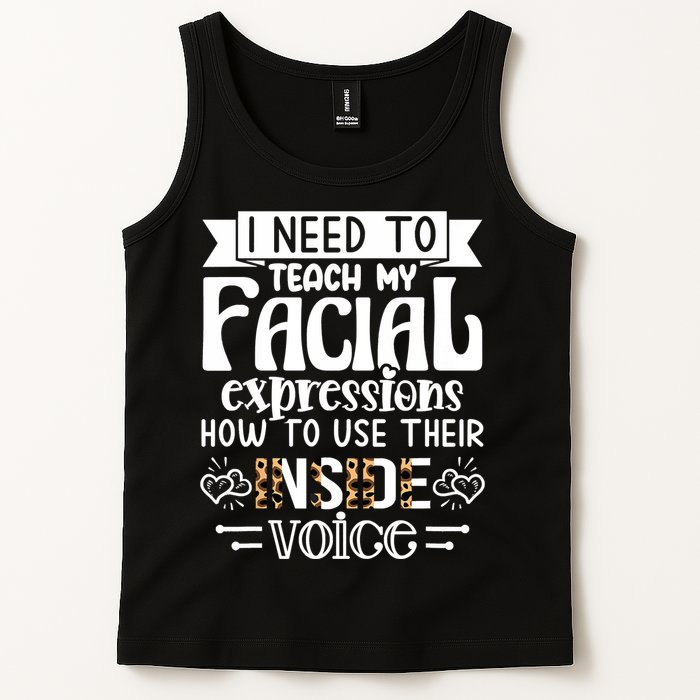 I Need To Teach My Facial Expressions Use Their Inside Voice Tank Top
