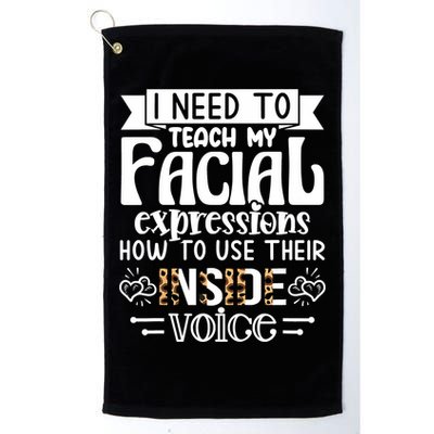 I Need To Teach My Facial Expressions Use Their Inside Voice Golf Towel