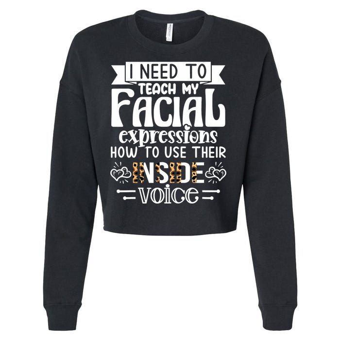 I Need To Teach My Facial Expressions Use Their Inside Voice Cropped Pullover Crew