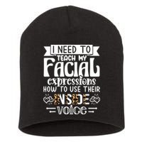 I Need To Teach My Facial Expressions Use Their Inside Voice Short Acrylic Beanie