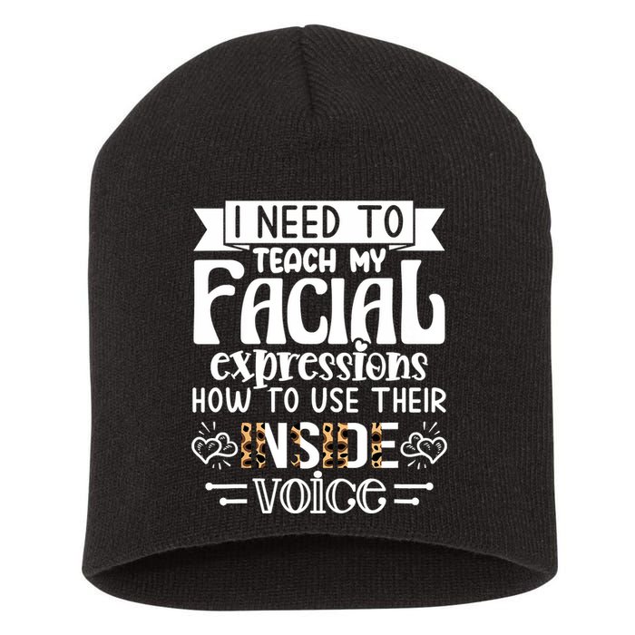 I Need To Teach My Facial Expressions Use Their Inside Voice Short Acrylic Beanie