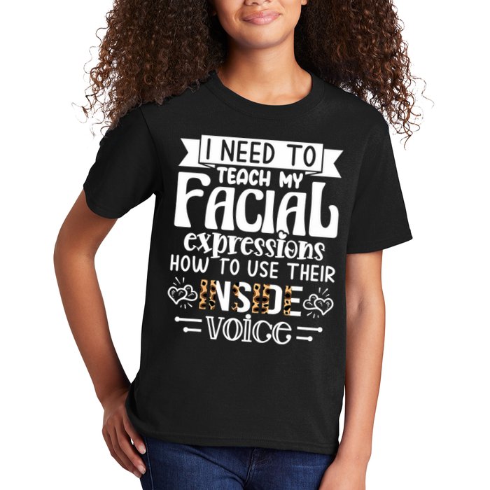 I Need To Teach My Facial Expressions Use Their Inside Voice Kids T-Shirt