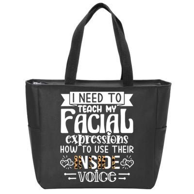 I Need To Teach My Facial Expressions Use Their Inside Voice Zip Tote Bag