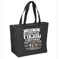 I Need To Teach My Facial Expressions Use Their Inside Voice Zip Tote Bag