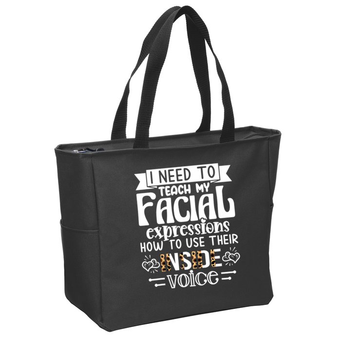 I Need To Teach My Facial Expressions Use Their Inside Voice Zip Tote Bag