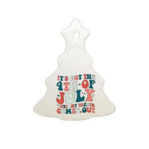 Its Not The 4th Of July Until My Weiner Comes Out Ceramic Tree Ornament