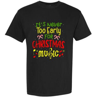 ItS Never Too Early For Christmas Music Lover Winter Season Garment-Dyed Heavyweight T-Shirt