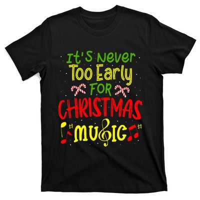 ItS Never Too Early For Christmas Music Lover Winter Season T-Shirt