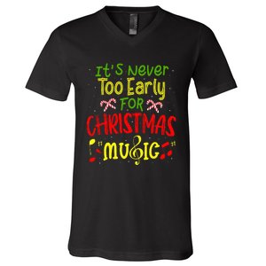 ItS Never Too Early For Christmas Music Lover Winter Season V-Neck T-Shirt