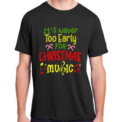 ItS Never Too Early For Christmas Music Lover Winter Season Adult ChromaSoft Performance T-Shirt